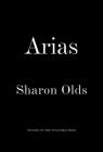 Arias By Sharon Olds Cover Image