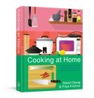 Cooking at Home: Or, How I Learned to Stop Worrying About Recipes (And Love My Microwave): A Cookbook By David Chang, Priya Krishna Cover Image