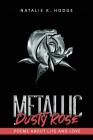 Metallic Dusty Rose: Poems about life and love By Natalie K. Hodge Cover Image