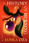 A History of Burning By Janika Oza Cover Image