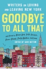 Goodbye to All That (Revised Edition): Writers on Loving and Leaving New York By Sari Botton (Editor) Cover Image