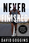 Never Finished: Unshackle Your Mind and Win the War Within By David Goggins Cover Image