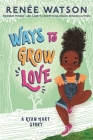 Ways to Grow Love (A Ryan Hart Story #2) By Renée Watson, Nina Mata (Illustrator) Cover Image