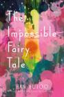 The Impossible Fairy Tale: A Novel By Han Yujoo, Janet Hong (Translated by) Cover Image