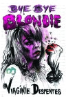 Bye Bye Blondie By Virginie Despentes, Siân Reynolds (Translator) Cover Image
