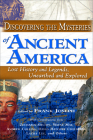 Discovering the Mysteries of Ancient America: Lost History and Legends, Unearthed and Explored By Frank Joseph, Zecharia Sitchin (Contributions by), Wayne May (Contributions by), Andrew Collins (Contributions by), David Hatcher Childress (Contributions by), Laura Lee (Contributions by) Cover Image