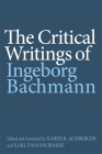 The Critical Writings of Ingeborg Bachmann (Studies in German Literature Linguistics and Culture #224) By Ingeborg Bachmann, Karen R. Karen R. Achberger (Editor), Karen R. Karen R. Achberger (Translator) Cover Image