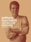 Anthony Bourdain's Les Halles Cookbook: Strategies, Recipes, and Techniques of Classic Bistro Cooking By Anthony Bourdain Cover Image