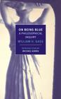 On Being Blue: A Philosophical Inquiry By William H. Gass, Michael Gorra (Introduction by) Cover Image