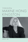 Understanding Maxine Hong Kingston (Understanding Contemporary American Literature) By Julia H. Lee Cover Image