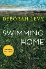 Swimming Home: A Novel By Deborah Levy Cover Image