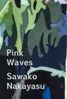 Pink Waves By Sawako Nakayasu Cover Image