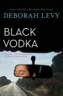 Black Vodka: Ten Stories By Deborah Levy Cover Image