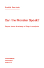 Can the Monster Speak?: Report to an Academy of Psychoanalysts (Semiotext(e) / Intervention Series #32) By Paul B. Preciado, Frank Wynne (Translated by) Cover Image