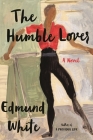 The Humble Lover By Edmund White Cover Image