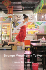 Strange Weather in Tokyo: A Novel By Hiromi Kawakami, Allison Markin Powell (Translated by) Cover Image