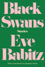 Black Swans: Stories By Eve Babitz, Stephanie Danler (Introduction by) Cover Image