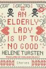 An Elderly Lady Is Up to No Good By Helene Tursten, Marlaine Delargy (Translated by) Cover Image