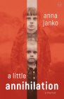 A Little Annihilation By Anna Janko, Philip Boehm (Translator) Cover Image
