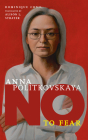 Anna Politkovskaya: No to Fear (They Said No) By Dominique Conil, Alison L. Strayer (Translated by) Cover Image