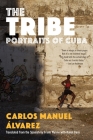 The Tribe: Portraits of Cuba By Carlos Manuel Álvarez, Frank Wynne (Translated by) Cover Image