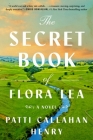 The Secret Book of Flora Lea: A Novel By Patti Callahan Henry Cover Image