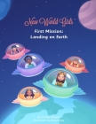 New World Girls: First Mission: Landing on Earth By Carolyn Wagner, Alice Wong (Illustrator), David Tabatsky (Editor) Cover Image