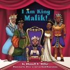 I Am King Malik! By Chanell K. Miller Cover Image