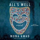 All's Well By Mona Awad, Sophie Amoss (Read by) Cover Image