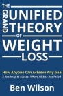 The Grand Unified Theory of Weight Loss By Ben Wilson Cover Image
