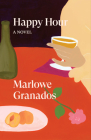 Happy Hour: A Novel By Marlowe Granados Cover Image