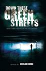 Down These Green Streets: Irish Crime Writing in the 21st Century By Fintan O'Toole (Afterword by), Declan Burke (Editor), Michael Connelly (Foreword by) Cover Image