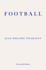 Football By Jean-Philippe Toussaint, Shaun Whiteside (Translator) Cover Image
