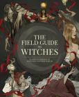 The Field Guide to Witches: An Artist's Grimoire of 20 Witches and Their Worlds By 3dtotal Publishing (Editor) Cover Image