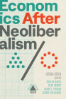 Economics after Neoliberalism (Boston Review / Forum) By Joshua Cohen (Editor), Suresh Naidu (Contributions by), Gabriel Zucman (Contributions by), Dani Rodrik (Contributions by) Cover Image