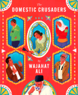 The Domestic Crusaders By Wajahat Ali, Hasan Minhaj (Introduction by) Cover Image