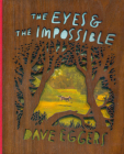 The Eyes and the Impossible: (Deluxe Wood-Bound Edition) By Dave Eggers, Shawn Harris (Illustrator) Cover Image