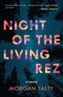Night of the Living Rez By Morgan Talty Cover Image