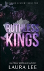 Ruthless Kings - Special Edition: A Dark High School Bully Romance By Laura Lee Cover Image