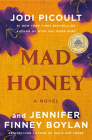 Mad Honey: A Novel By Jodi Picoult, Jennifer Finney Boylan Cover Image
