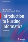Introduction to Nursing Informatics (Health Informatics) By Pamela Hussey (Editor), Margaret Ann Kennedy (Editor) Cover Image