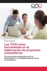 Las TICS como herramienta en la elaboración de proyectos comunitarios By Tanaís A. Naranjo Cover Image
