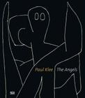 Paul Klee: The Angels By Paul Klee (Artist), Michael Baumgartner (Text by (Art/Photo Books)), Walter Benjamin (Text by (Art/Photo Books)) Cover Image