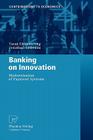 Banking on Innovation: Modernisation of Payment Systems (Contributions to Economics) By Tanai Khiaonarong, Jonathan Liebena Cover Image