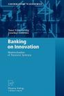 Banking on Innovation: Modernisation of Payment Systems (Contributions to Economics) By Tanai Khiaonarong, Jonathan Liebena Cover Image