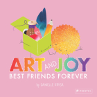Art and Joy: Best Friends Forever By Danielle Krysa Cover Image