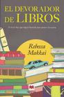 El Devorador de Libros: A Veces Hay Que Seguir Leyendo Para Pasar a la Accion = The Bookworm By Rebecca Makkai Cover Image