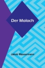 Der Moloch By Jakob Wassermann Cover Image