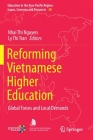 Reforming Vietnamese Higher Education: Global Forces and Local Demands (Education in the Asia-Pacific Region: Issues #50) By Nhai Thi Nguyen (Editor), Ly Thi Tran (Editor) Cover Image