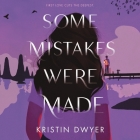 Some Mistakes Were Made Lib/E By Kristin Dwyer, Karissa Vacker (Read by), Heath Miller (Read by) Cover Image